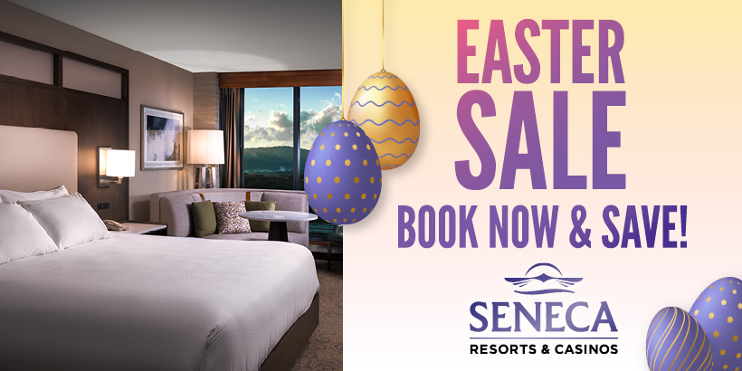 Easter Sale at Seneca Resorts & Casinos!